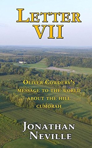 Read Online Letter VII: Oliver Cowdery's Message to the World about the Hill Cumorah - Jonathan Neville file in PDF