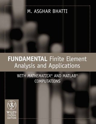 Download Fundamental Finite Element Analysis and Applications: With Mathematica and Matlab Computations - M. Asghar Bhatti file in ePub