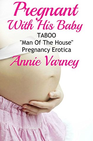 Full Download Pregnant With His Baby   Man Of The House Pregnancy Taboo - Annie Varney file in ePub