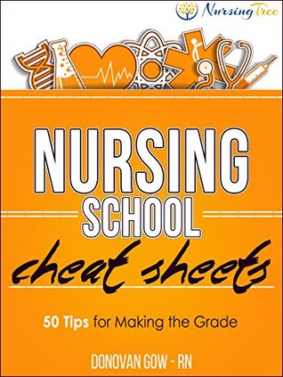 Full Download Nursing School Cheat Sheets: 50 Tips for Making the Grade - Donovan Gow | PDF