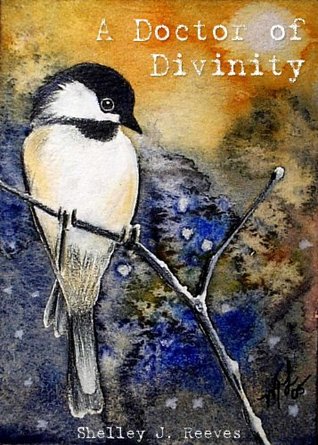 Full Download A Doctor of Divinity: A Heartwarming Christmas Story (The Birds: Six Bird Stories by Shelley J. Reeves Book 1) - Shelley J. Reeves file in ePub