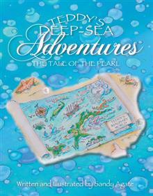 Read Online Teddy's Deep-Sea Adventures: The Tale of the Pearl - Sandy Agate | PDF