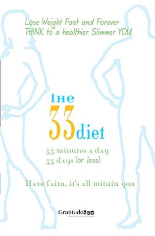 Download How to Lose Weight Fast and Forever; The 33 Diet: 33 Minutes a Day, 33 Days (or less) to a healthier thinner You - Staff Gratitudeh2o file in ePub