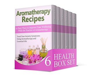 Download Health Box Set: Treat Your Anxiety Symptoms Using Aromatherapy and Essential Oils Plus 100 Natural Remedies and Herbal Mixes (aromatherapy and essential  herbal antibiotics and antivirals) - Valentina Brock | PDF