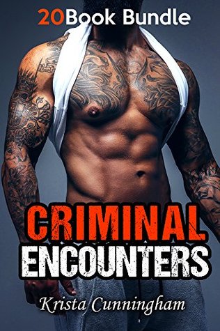 Read Online Erotica: Criminal Encounters (New Adult Romance Multi Book Mega Bundle Erotic Sex Tales Taboo Box Set)(New Adult Erotica, Contemporary Coming Of Age Fantasy, Fetish) - Krista Cunningham | ePub