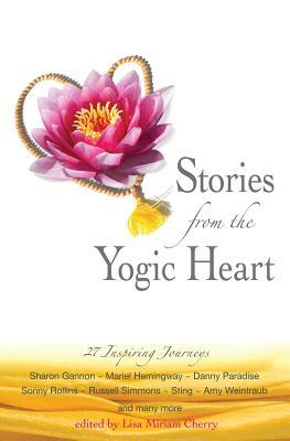 Read Online Stories from the Yogic Heart: 27 Inspiring Journeys - MS Lisa Miriam Cherry file in ePub