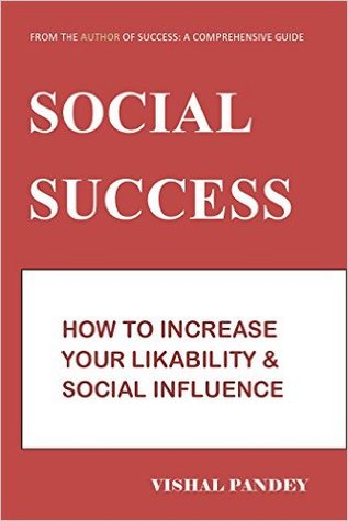 Download Social Success: How to Increase Your Likability and Social Influence - Vishal Pandey file in PDF