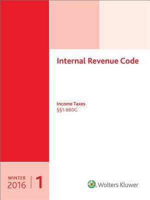 Read Online Internal Revenue Code: Income Taxes (Winter 2016, Volume 1) - CCH Tax Law Editors Staff file in PDF