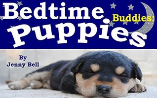 Download Bedtime Buddies Puppies: Bedtime story for Kids Ages 1-5 (Picture book) - Jenny M. Bell | PDF