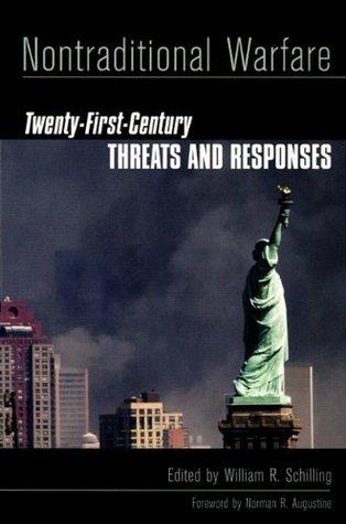 Read Nontraditional Warfare: Twenty-First Century Threats and Responses - William R. Schilling | PDF