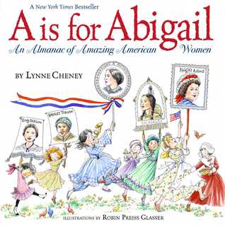 Read Online A is for Abigail: An Almanac of Amazing American Women - Lynne Cheney | PDF