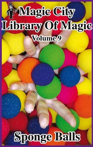 Read Sponge Balls: Volume 9 of the Magic City Library of Magic (Library of Magic, Nine) - Leo Behnke file in PDF