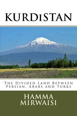 Read Kurdistan: The Divided Land Between Persian, Arabs and Turks - Hamma Mirwaisi file in PDF