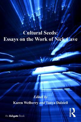 Read Online Cultural Seeds: Essays on the Work of Nick Cave - Tanya Dalziell file in PDF