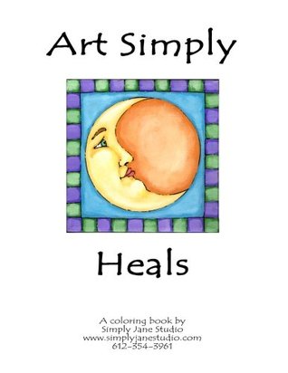 Read Online Art Simply Heals: Coloring Book by Simply Jane - Jane Elias file in PDF