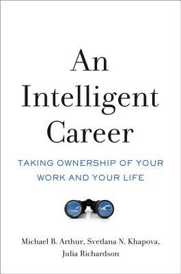 Read An Intelligent Career: Taking Ownership of Your Work and Your Life - Michael B. Arthur file in PDF