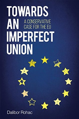 Read Towards an Imperfect Union: A Conservative Case for the EU (Europe Today) - Dalibor Rohac | ePub