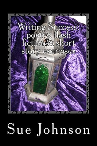 Read Online Writing Success: poetry, flash fiction & short story exercises - Sue Johnson file in ePub