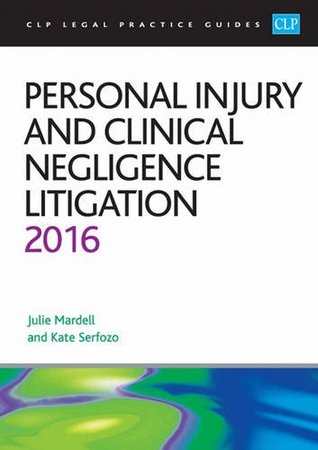 Read Online Personal Injury and Clinical Negligence Litigation 2016 (CLP Legal Practice Guides) - Kate Serfozo file in PDF