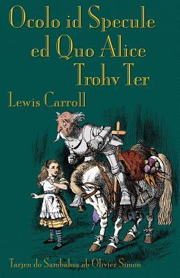 Download Ocolo Id Specule Ed Quo Alice Trohv Ter: Through the Looking-Glass in Sambahsa - Lewis Carroll file in PDF