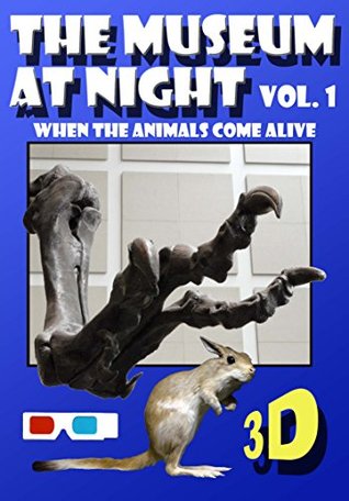 Read Online The Museum at Night in 3D, Volume 1: When the Animals Come to Life (3D Images) - Michael Beech file in PDF