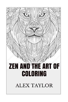 Read Zen and the Art of Coloring: Zen Mind for Beginners Adult Coloring Book with Over 100  Designs and Patterns - Alex Taylor | PDF