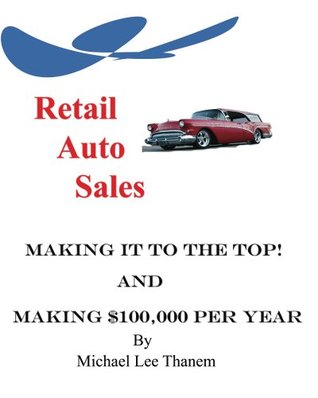 Read Retail Auto Sales, Making It To The Top! Revised Edition - Michael Thanem file in PDF