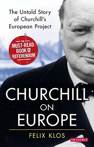 Download Churchill on Europe: The Untold Story of Churchill's European Project - Felix Klos | ePub