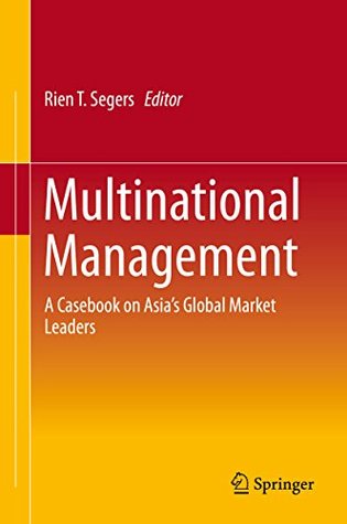 Download Multinational Management: A Casebook on Asia's Global Market Leaders - Rien T. Segers file in ePub