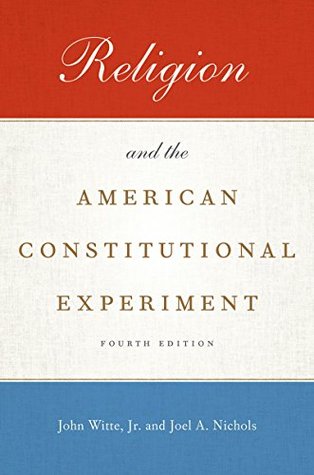 Read Religion and the American Constitutional Experiment - John Witte Jr. | PDF