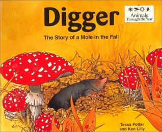 Full Download Digger: The Story of a Mole in the Fall (Animals Through the Year) - Tessa Potter | ePub