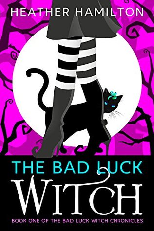 Read The Bad Luck Witch (The Bad Luck Witch Chronicles Book 1) - Heather Hamilton file in ePub