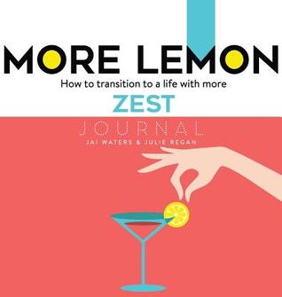 Read Online More Lemon. How to Transition to a Life with More Zest: Journal - Jai Waters | PDF