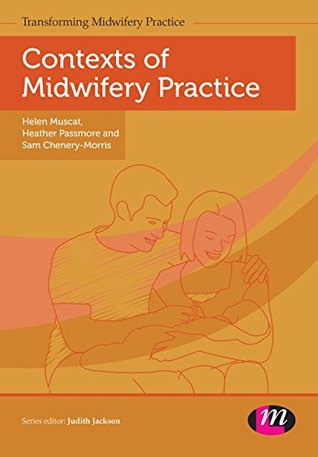 Full Download Contexts of Midwifery Practice (Transforming Midwifery Practice Series) - Helen Muscat file in ePub