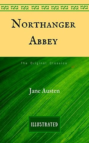 Read Northanger Abbey: The Original Classics - Illustrated - Jane Austen file in ePub