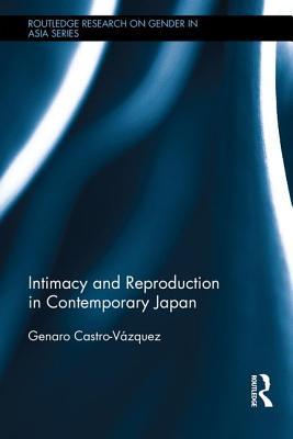 Read Online Intimacy and Reproduction in Contemporary Japan - Genaro Castro-Vaazquez | ePub