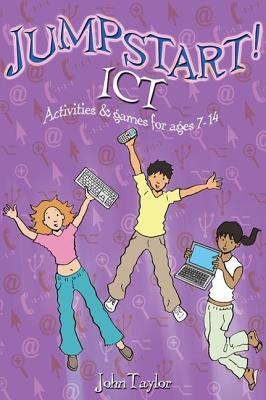 Read Online Jumpstart! Ict: Ict Activities and Games for Ages 7-14 - John Taylor file in ePub