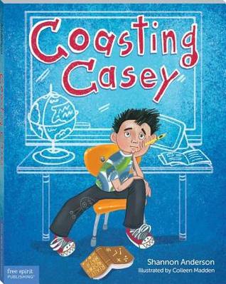 Full Download Coasting Casey: A Tale of Busting Boredom in School - Shannon Anderson | ePub