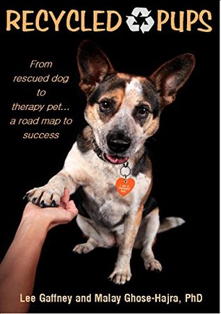 Read Recycled Pups: From rescued dog to therapy pet-a roadmap to success - Lee Gaffney | ePub