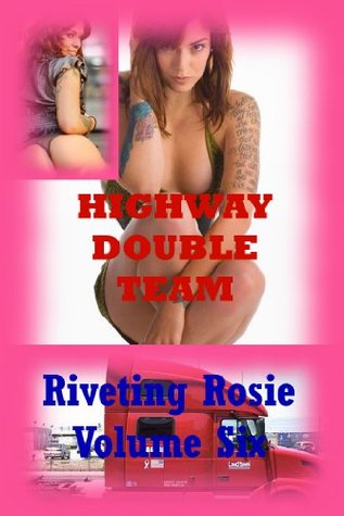 Full Download Highway Double Team: A Tale of Public Group Sex (Riveting Rosie Book 6) - Morghan Rhees file in ePub