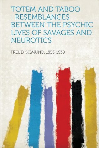 Read Online Totem and Taboo: Resemblances Between the Psychic Lives of Savages and Neurotics - Sigmund Freud file in ePub