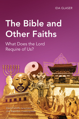 Full Download The Bible and Other Faiths: What Does the Lord Require of Us? - Ida Glaser file in ePub