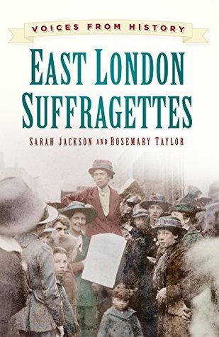 Full Download East London Suffragettes (Voices From History) - Rosemary Taylor file in ePub