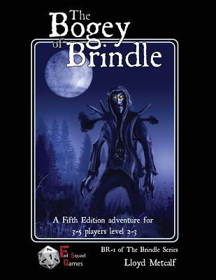 Read Online The Bogey of Brindle: An Adventure for 5e or Similar System of Fantasy Roleplaying Games - Lloyd Metcalf | PDF