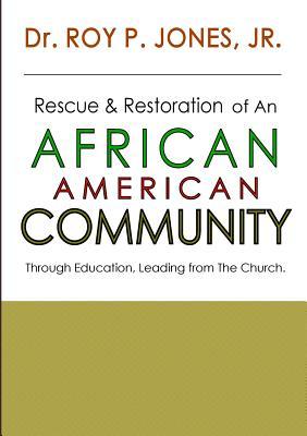 Read Online Rescue and Restoration of an African-American Community - Jr Dr Roy P Jones file in ePub