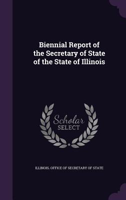 Full Download Biennial Report of the Secretary of State of the State of Illinois - Illinois Office of Secretary of State | ePub