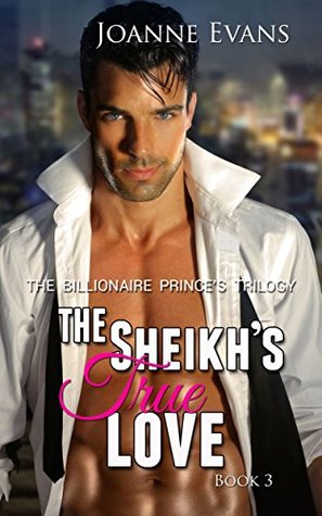 Read Online Billionaire Romance:The Billionaire Prince's Trilogy Series ( Book 3): The Sheikh's True Love - Joanne Evans file in PDF