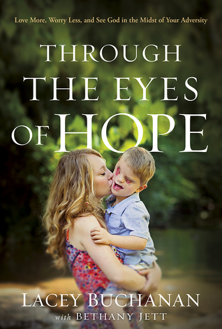 Read Through the Eyes of Hope: Love More, Worry Less, and See God in the Midst of Your Adversity - Lacey Buchanan file in ePub