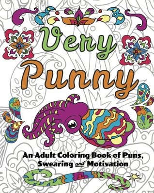 Read Online Very Punny: An Adult Coloring Book of Puns, Swearing and Motivation, Funny Swear Quote Coloring Book with 30 Hand Drawn Illustrations - Nyx Spectrum file in ePub