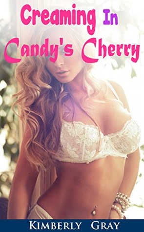 Read CREAMING IN CANDY'S CHERRY (Taboo Creamy Romance) - Kimberly Gray file in ePub